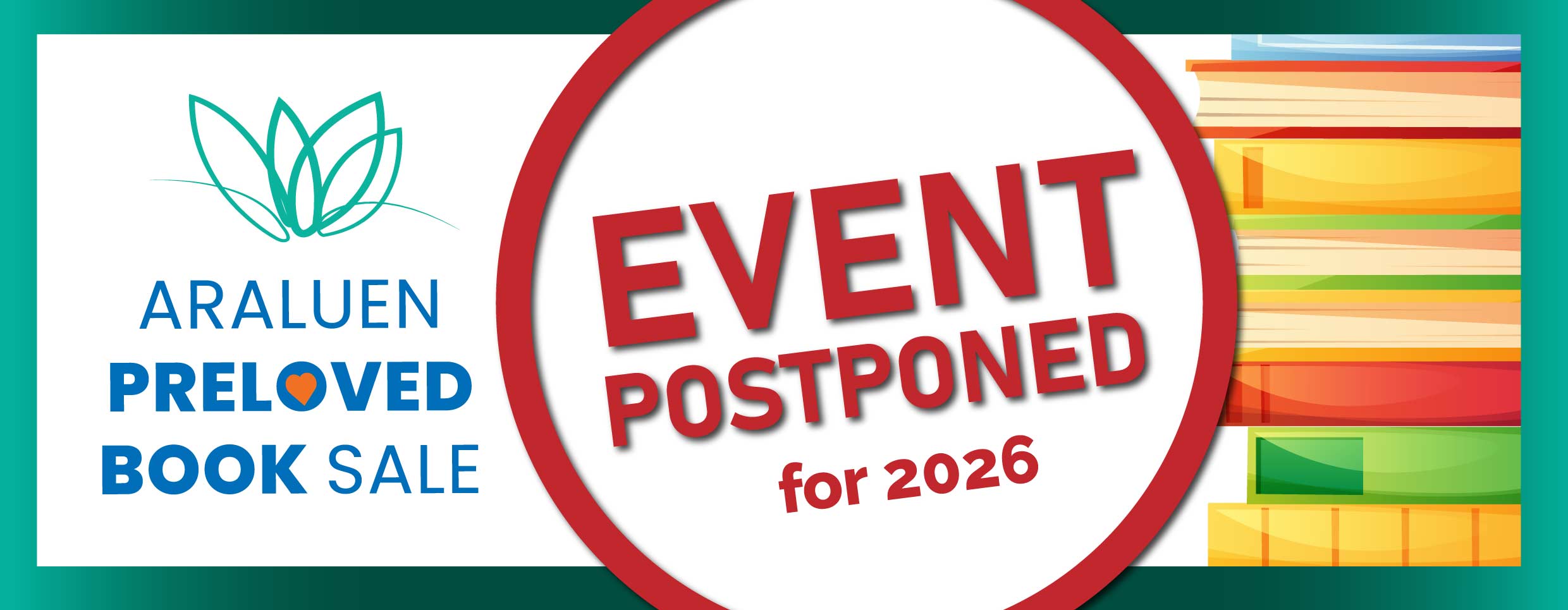 Banner with text saying Araluen Preloved Book Sale Event postponed for 2026 with an illustration of a stack of books on the right
